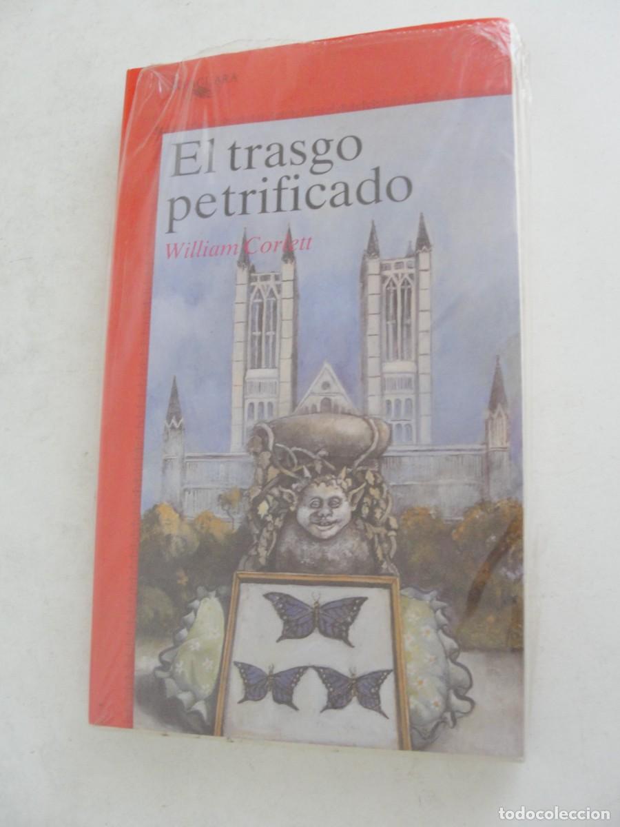 Libros: 390 ALFAGUARA ROJO - EL TRASGO PETRIFICADO - WILLIAM CORLETT - PRECINTADO A&Ntilde;OS 90
