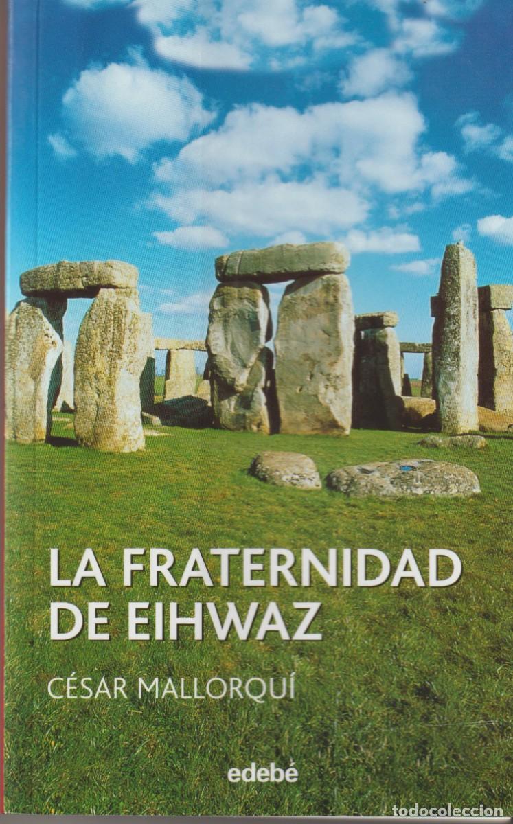 Libros: LA FRATERNIDAD DE EIHWAZ - CESAR MALLORQUI