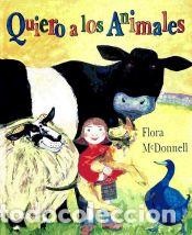 Libros: Quiero a los animales - Flora&nbsp;McDonnell (Ilustraciones y texto)