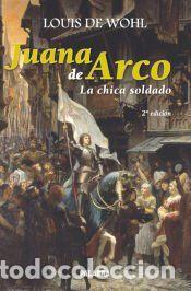 Libros: Juana de Arco - De Wohl, Louis ; Valle Gonz&aacute;lez, Ralph del, (trad.)
