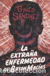 Libros: La extra&ntilde;a enfermedad de Bryan Mac&iacute;as - S&aacute;nchez, Gin&eacute;s