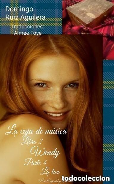 Libros: LA CAJA DE MUSICA libro 2 WENDY Parte 4 LA LUZ (En Espa&ntilde;ol y Escoc&eacute;s)