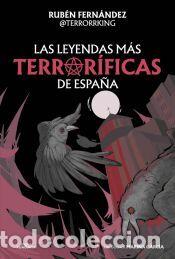Libros: Las leyendas m&aacute;s terror&iacute;ficas de Espa&ntilde;a - Fern&aacute;ndez (@Terrorrking), Rub&eacute;n