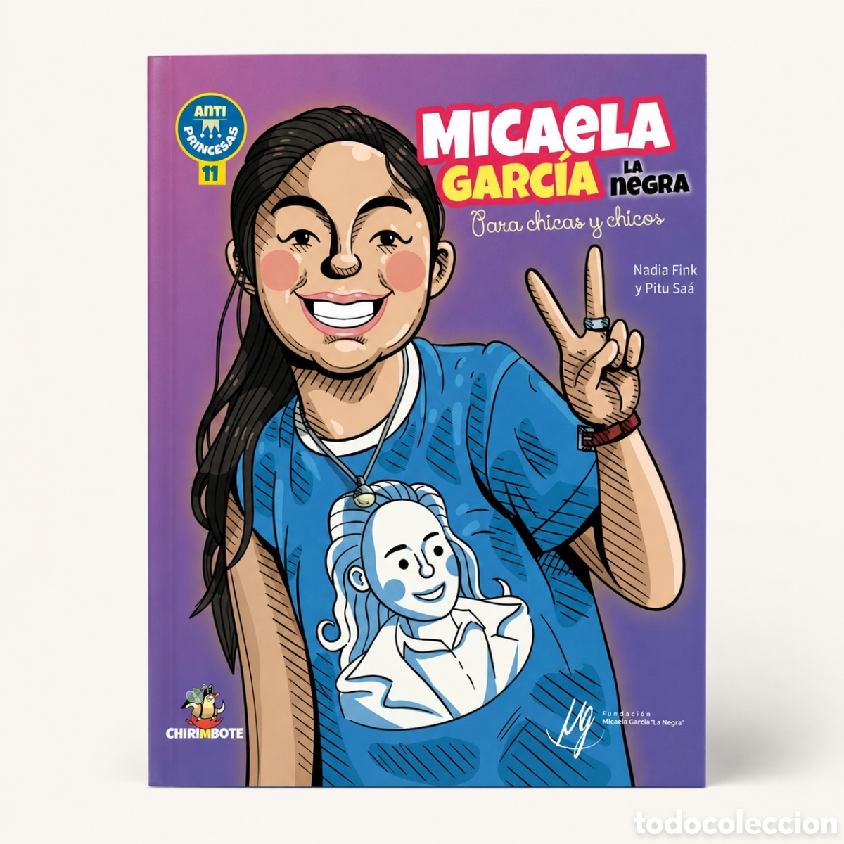 Libros: NADIA FINK / PITU SA&Aacute; &ndash; MICAELA GARC&Iacute;A &ldquo;LA NEGRA&rdquo;. PARA CHICAS Y CHICOS &ndash; CHIRIMBOTE &ndash; LMD