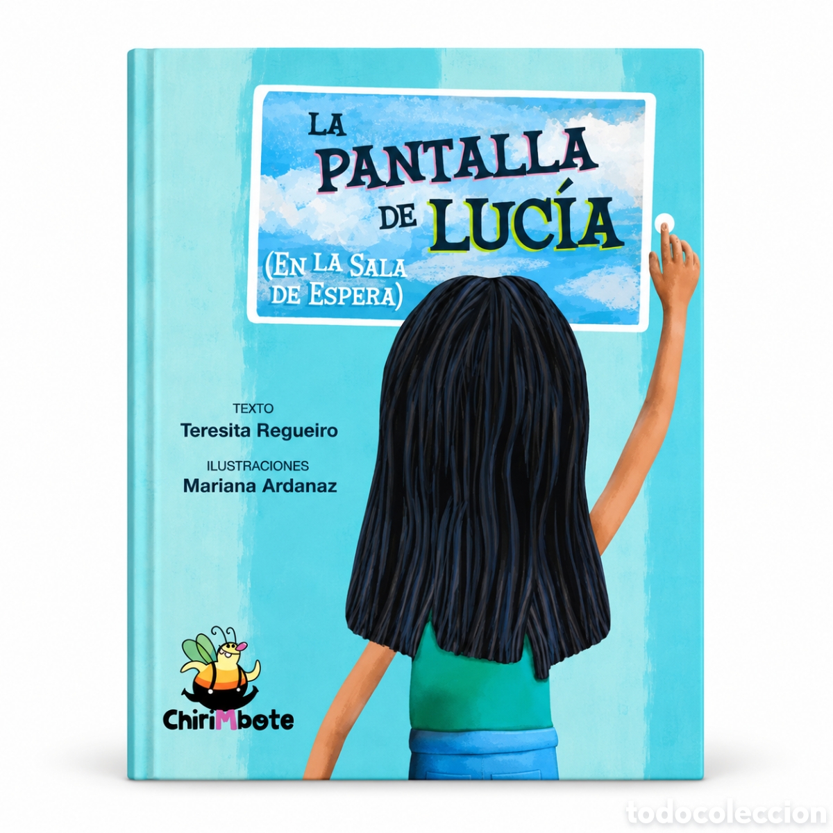 Libri: TERESITA REGUEIRO / MARIANA ARDANAZ &ndash; LA PANTALLA DE LUC&Iacute;A (EN LA SALA DE ESPERA) &ndash; CHIRIMBOTE &ndash; LMD