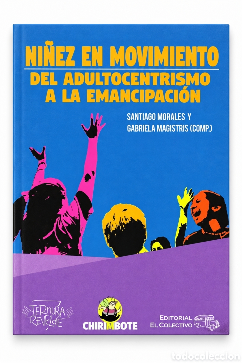 Libros: MORALES / MAGISTRIS&ndash; NI&Ntilde;EZ EN MOVIMIENTO. DEL ADULTOCENTRISMO A LA EMANCIPACI&Oacute;N &ndash; LMD