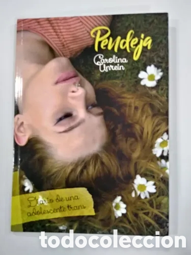 Libros: CAROLINA UNREIN &ndash; PENDEJA. DIARIO DE UNA ADOLESCENTE TRANS &ndash; CHIRIMBOTE &ndash; LMD