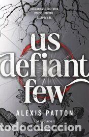 Libros: Us Defiant Few (Los Oscuros 3) - Patton, Alexis