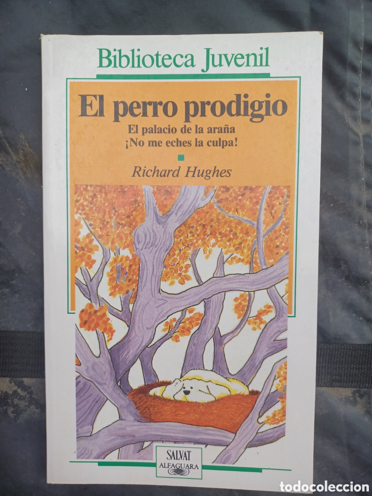 Libros: El perro prodigio. El palacio de la ara&ntilde;a. No me eches la culpa! - HUGHES, Richard: