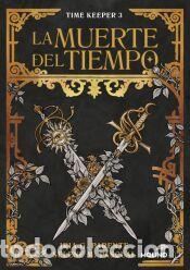 Libros: La muerte del tiempo (Time Keeper 3) - M. Pascual, Selene; G. Parente, Iria