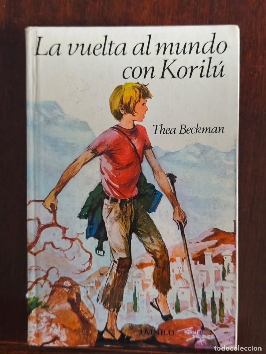 Libros: THEA BECKMAN LA VUELTA AL MUNDO CON KORIL&Uacute; TRADUCCI&Oacute;N DE MARIANO ORTA MANZANO ILUSTRACIONES DE RITA