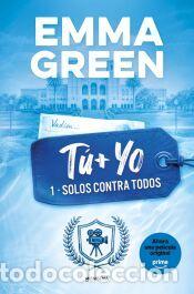 Libros: TU + YO. SOLOS CONTRA TODOS. (TU + YO 1) - Green, Emma