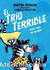 Libros: El Tr&iacute;o Terrible, 3. Esta capa se escapa - Haddow, Swapna