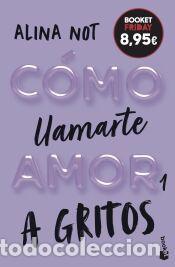 Libros: C&oacute;mo llamarte amor 1. A gritos - Not, Alina