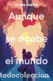 books: Aunque se acabe el mundo - Duarte, Clara