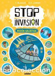 Libros: STOP INVASI&Oacute;N. MISI&Oacute;N GAL&Aacute;CTICA - Blanch, Teresa