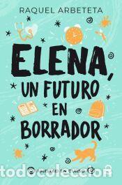 Libros: Elena, un futuro en borrador. Amistad en curso - Arbeteta, Raquel