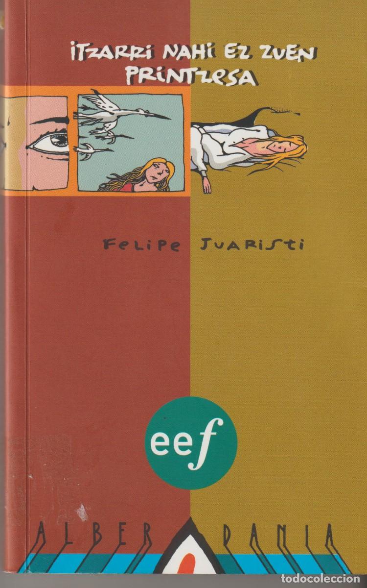 Libros: ITZARRI NAHI EZ ZUEN PRINTZESA - FELIPE JUARISTI