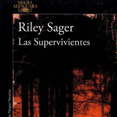 Libros: LAS SUPERVIVIENTES DE RILEY SAGER - ALFAGUARA, 2018 (NUEVO). Lote 222468278