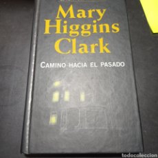 Libros: CAMINO HACIA EL PASADO , MARY HIGGINS CLARK ,, TAPA DURA , ENVIO GRATIS. Lote 266583783