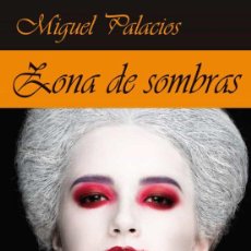 Libros: ZONA DE SOMBRAS. MIGUEL PALACIOS-NUEVO. Lote 350759984