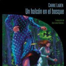 Libros: UN HALCÓN EN EL BOSQUE - LABEN, CARRIE; SÁNCHEZ, ANA ISABEL, (TRAD.). Lote 360567035