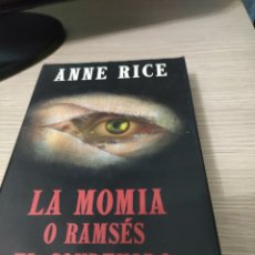Libros: ANNE RICE LA MOMIA O RAMSÉS EL CONDENADO. Lote 361265815