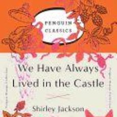 Libros: WE HAVE ALWAYS LIVED IN THE CASTLE: (PENGUIN ORANGE COLLECTION) - JACKSON, SHIRLEY. Lote 362650730