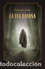 Libros: La V&iacute;a Damna - Solar, Francisca - Foto 1