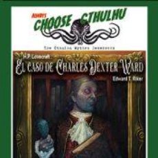 Libros: CHOOSE CTHULHU 14. EL CASO DE CHARLES DEXTER WARD - T. RIKER, EDWARD. Lote 401681439