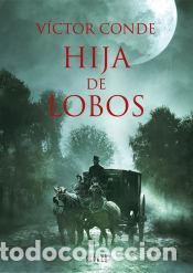 Libros: HIJA DE LOBOS - Conde, V&iacute;ctor - Foto 1