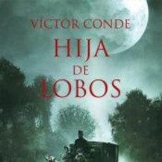 Libros: HIJA DE LOBOS - CONDE, VÍCTOR