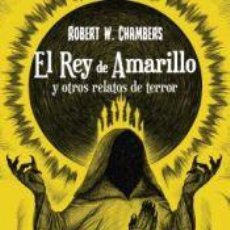 Libros: EL REY DE AMARILLO Y OTROS RELATOS DE TERROR - CHAMBERS, ROBERT W.