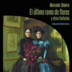 Libros: ULTIMO RAMO DE FLORES Y OTRAS HISTORIAS - BOWEN, MARJORIE