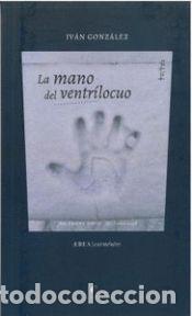 Libros: LA MANO DEL VENTRILOCUO - GONZALEZ, IVAN - Foto 1