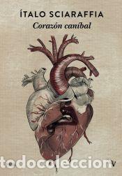 Libros: Coraz&oacute;n can&iacute;bal - Sciaraffia, Italo - Foto 1