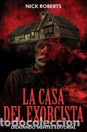Libros: CASA DEL EXORCISTA, LA - ROBERTS, NICK - Foto 1