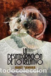 Libros: La desintegracion de lo relativo - Fawver, Kurt