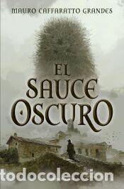 Libros: El Sauce Oscuro - Caffaratto Grandes, Mauro