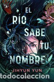 Libros: El r&iacute;o sabe tu nombre - Yun, Jihyun