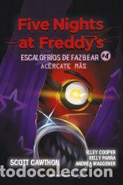 Libros: Five Nights at Freddys | Escalofr&iacute;os de Fazbear 4 - Ac&eacute;rcate m&aacute;s - Cawthon, Scott
