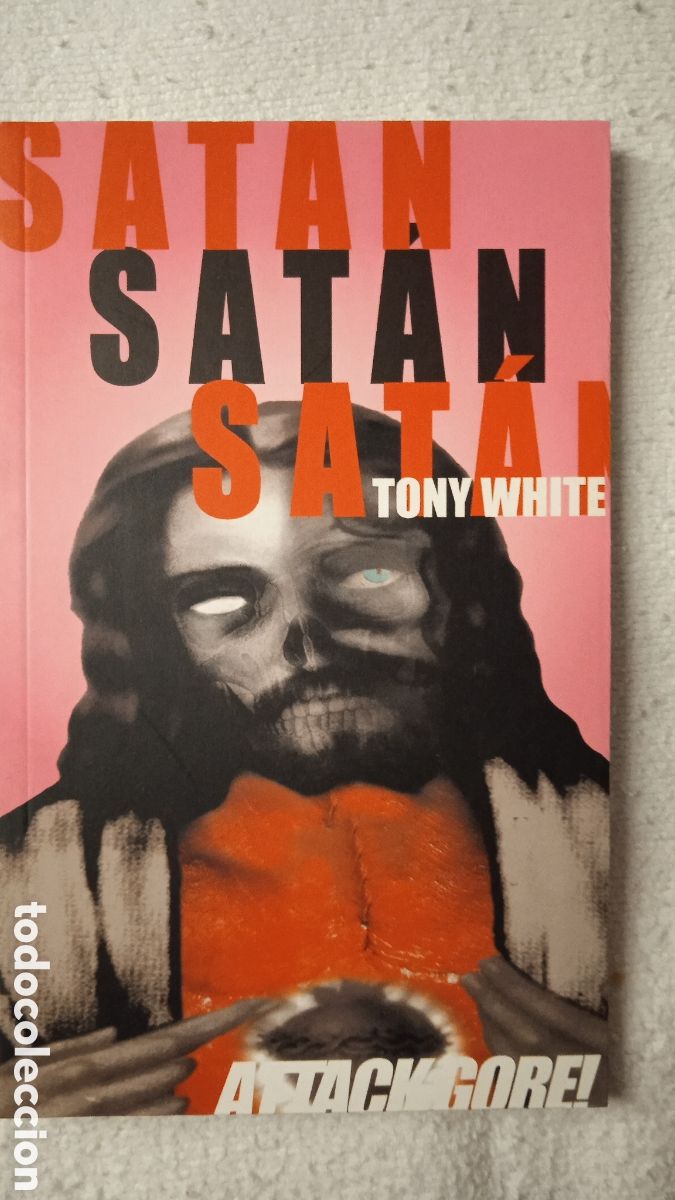 Libros: SAT&Aacute;N, SAT&Aacute;N, SAT&Aacute;N &ndash; Tony White | Editorial La M&aacute;scara | Colecci&oacute;n Attack Gore | Libro descatalogad