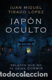 Libros: Jap&oacute;n oculto - Tirado L&oacute;pez, Juan Miguel