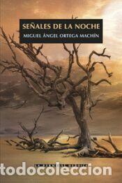 Libros: Se&ntilde;ales de la noche - ORTEGA MACHIN,MIGUEL ANGEL