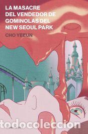 Libros: La masacre del vendedor de gominolas del New Seoul Park - Yeeun, Cho