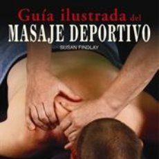 Libros: GUÍA ILUSTRADA DEL MASAJE DEPORTIVO - SUSAN FINDLAY. Lote 40924620