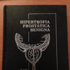 Libros: HIPERTROFIA PROSTÁTICA BENIGNA - O. LEIVA, J. ANGULO, J. GONZALEZ - ASOCIACIÓN ESPAÑOLA DE UROLOGÍA. Lote 135061937