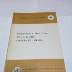 Libros: PRINCIPIOS Y PRÁCTICA DE LA LUCHA CONTRA EL CÓLERA CUADERNOS DE SALUD PÚBLICA. Lote 152806085