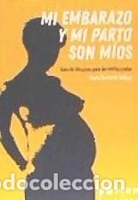 Libros: MI PARTO Y MI EMBARAZO SON MIOS - BUSQUETS GALLEGO, MARTA