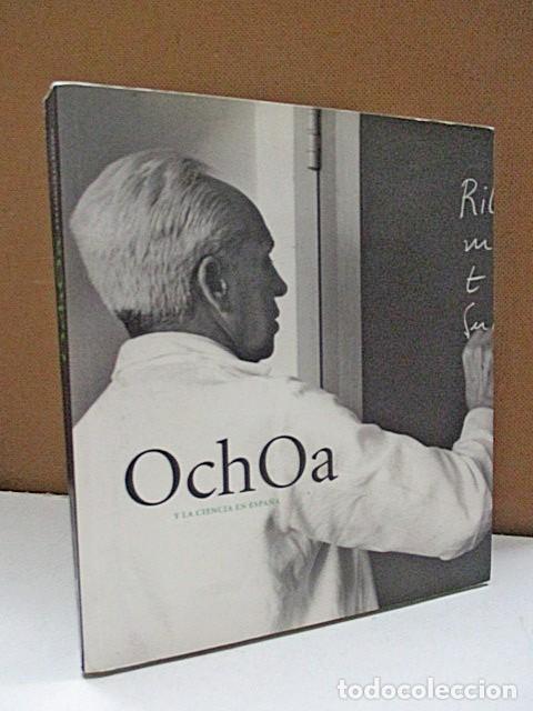 Libros: OCHOA Y LA CIENCIA EN ESPA&Ntilde;A (Cat&aacute;logo Exposici&oacute;n). - Foto 1